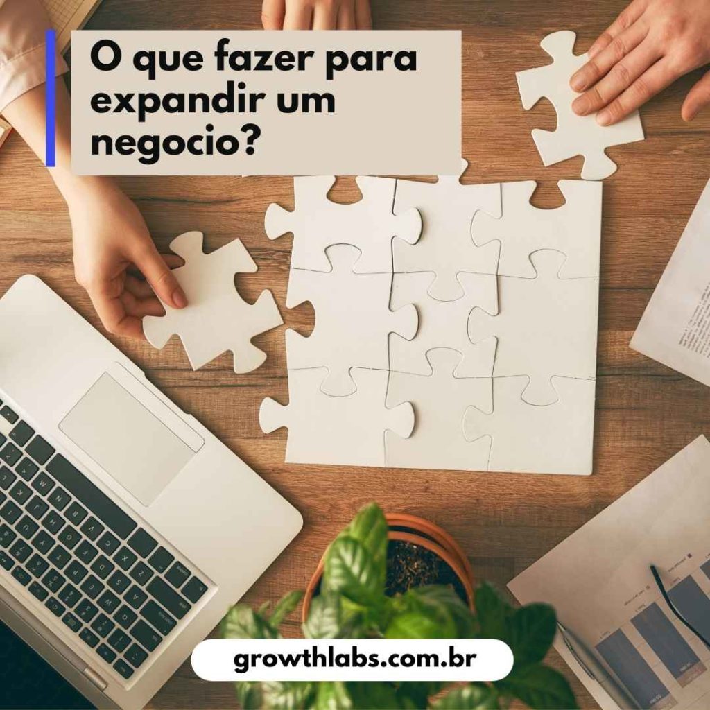 O que fazer para expandir um negócio 